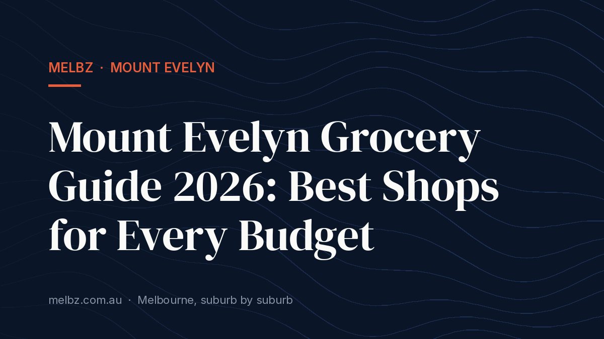 Title card: Mount Evelyn Grocery Guide 2026: Best Shops for Every Budget