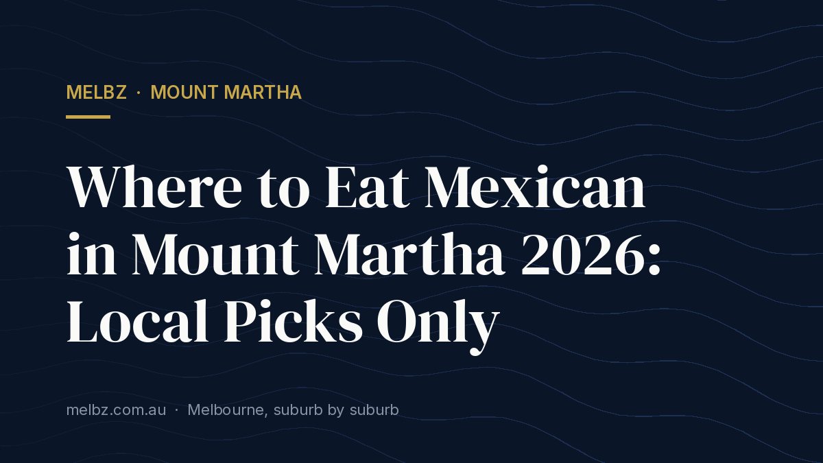 Title card: Where to Eat Mexican in Mount Martha 2026: Local Picks Only