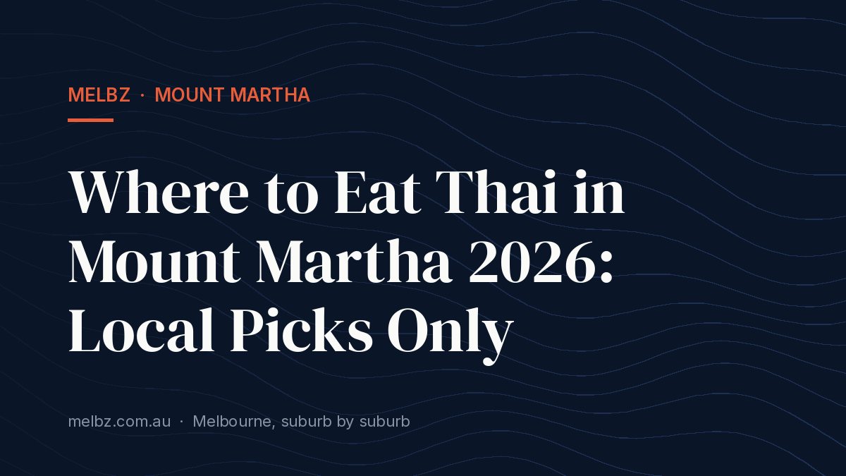 Title card: Where to Eat Thai in Mount Martha 2026: Local Picks Only