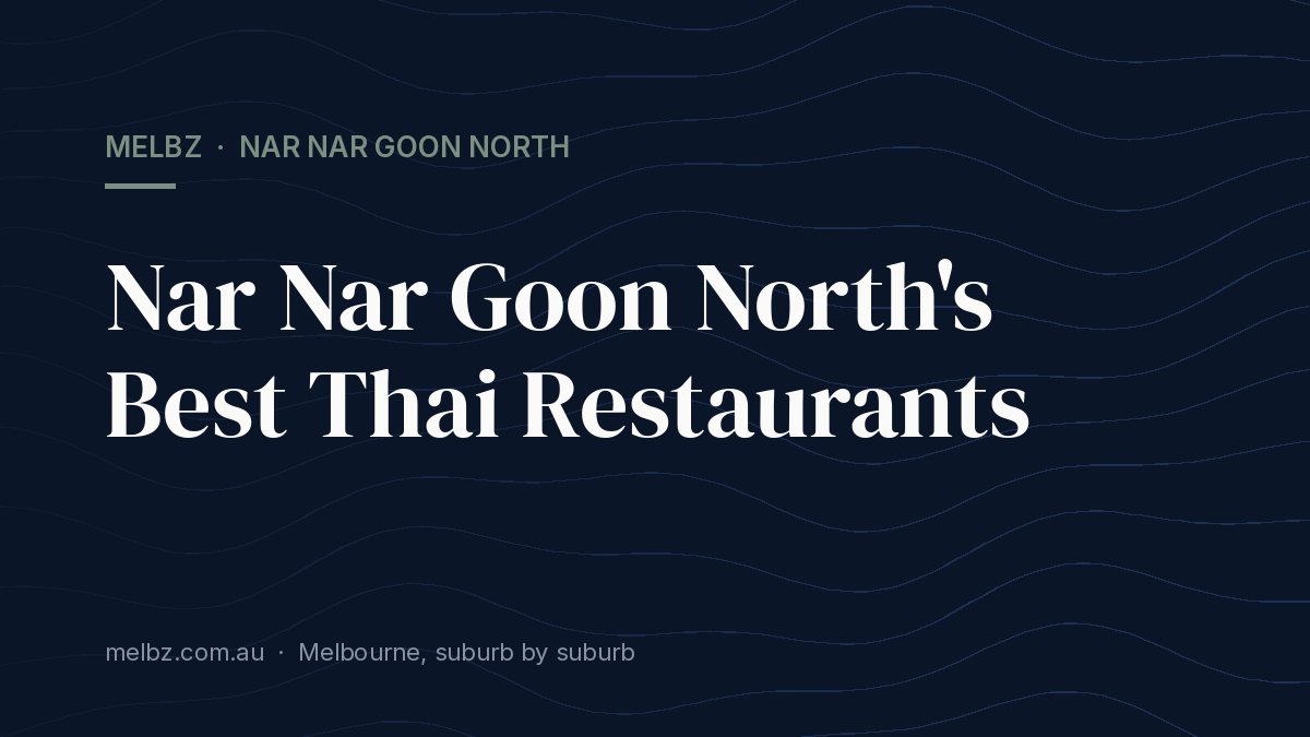 Title card: Nar Nar Goon North's Best Thai Restaurants