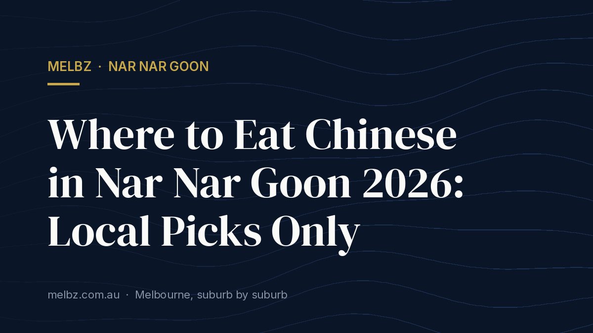 Title card: Where to Eat Chinese in Nar Nar Goon 2026: Local Picks Only