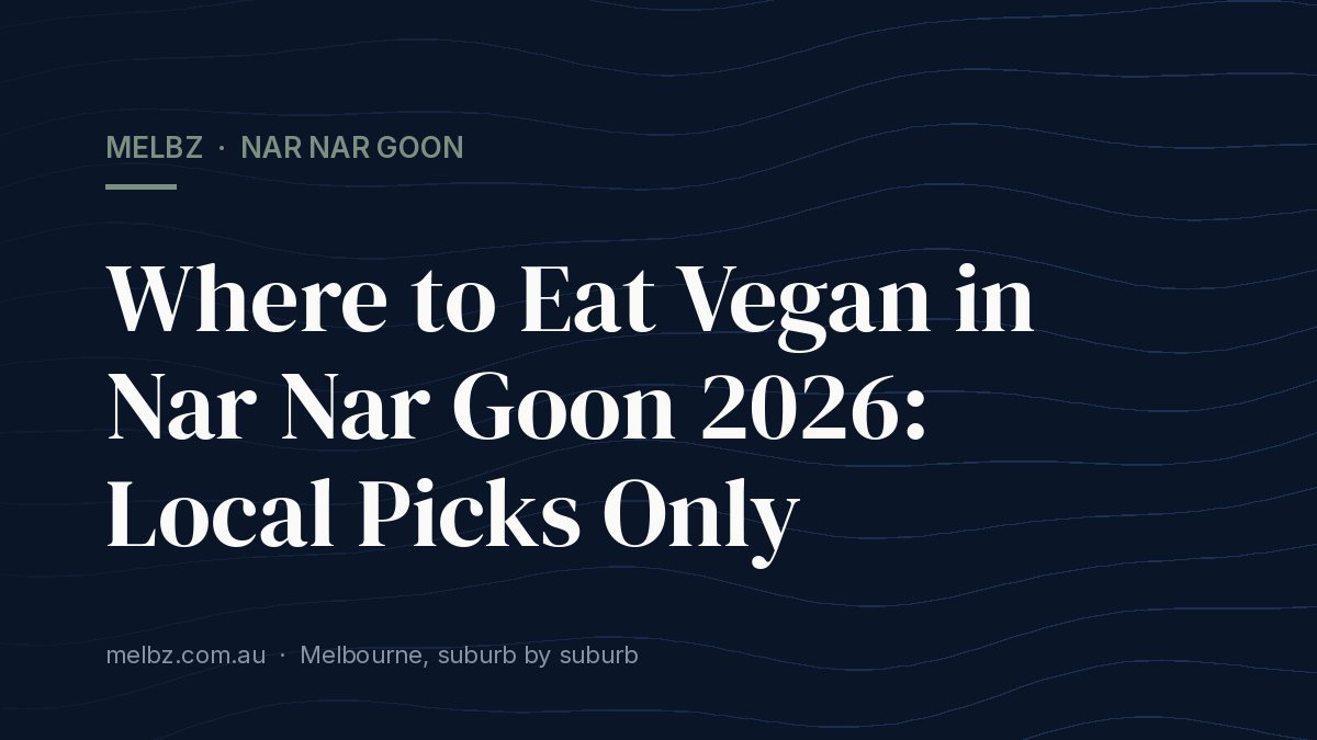 Title card: Where to Eat Vegan in Nar Nar Goon 2026: Local Picks Only