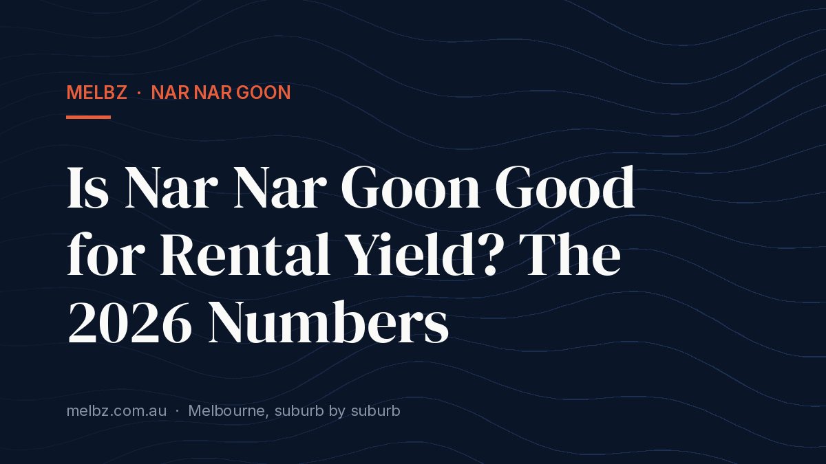 Title card: Is Nar Nar Goon Good for Rental Yield? The 2026 Numbers