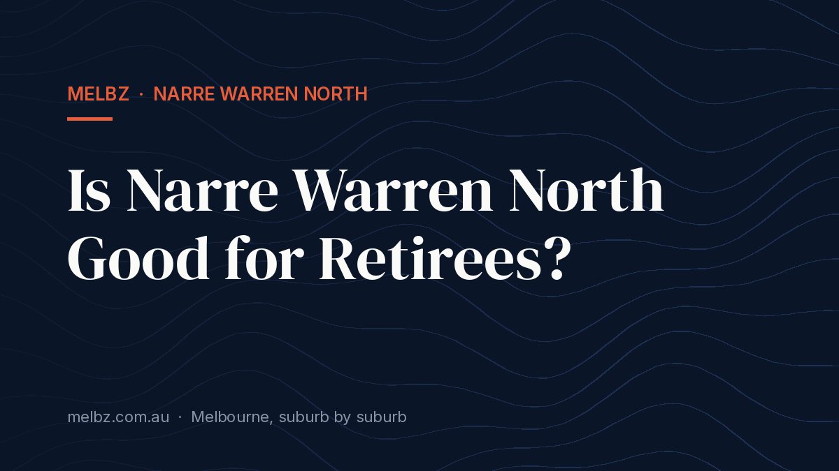 Title card: Is Narre Warren North Good for Retirees?