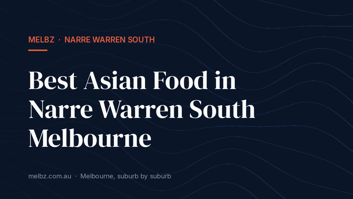 Title card: Best Asian Food in Narre Warren South Melbourne