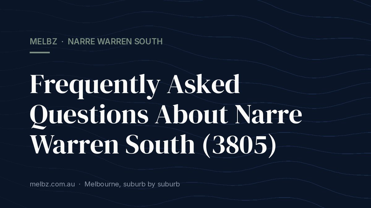 Title card: Frequently Asked Questions About Narre Warren South (3805)