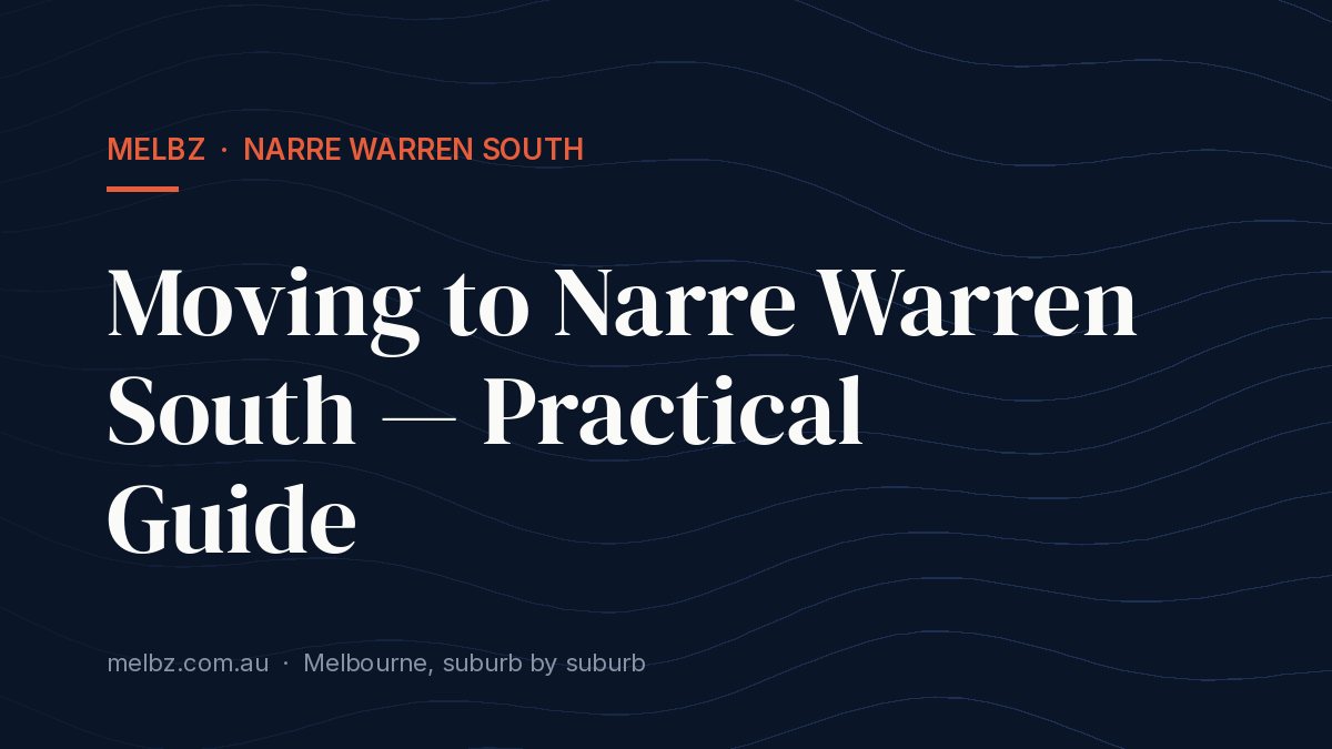 Title card: Moving to Narre Warren South — Practical Guide