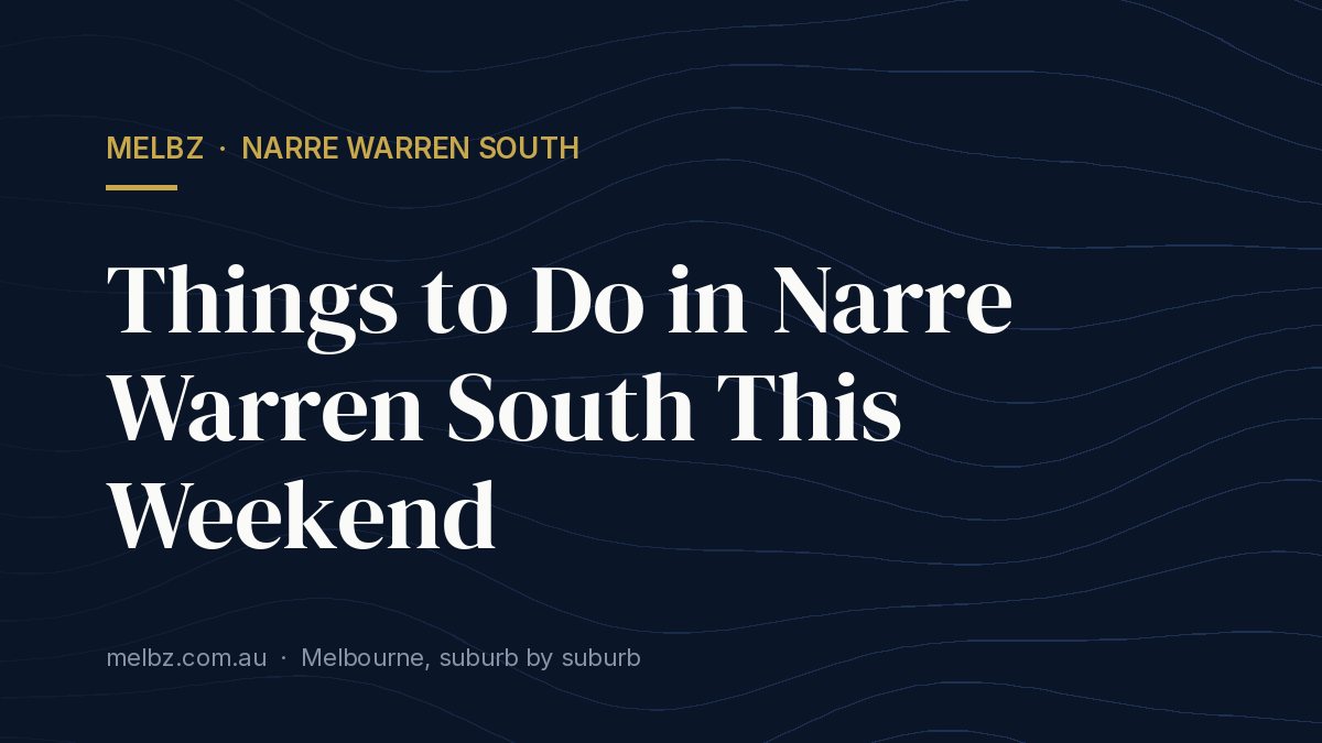 Title card: Things to Do in Narre Warren South This Weekend