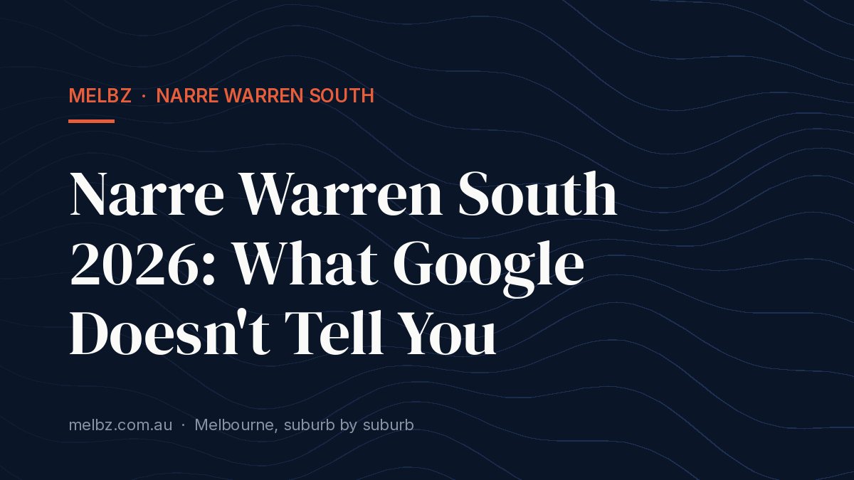 Title card: Narre Warren South 2026: What Google Doesn't Tell You