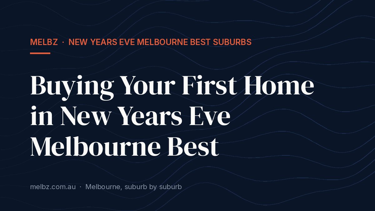 Title card: Buying Your First Home in New Years Eve Melbourne Best