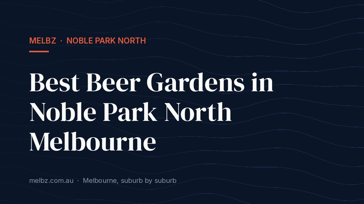 Title card: Best Beer Gardens in Noble Park North Melbourne