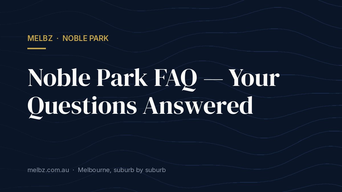 Title card: Noble Park FAQ — Your Questions Answered