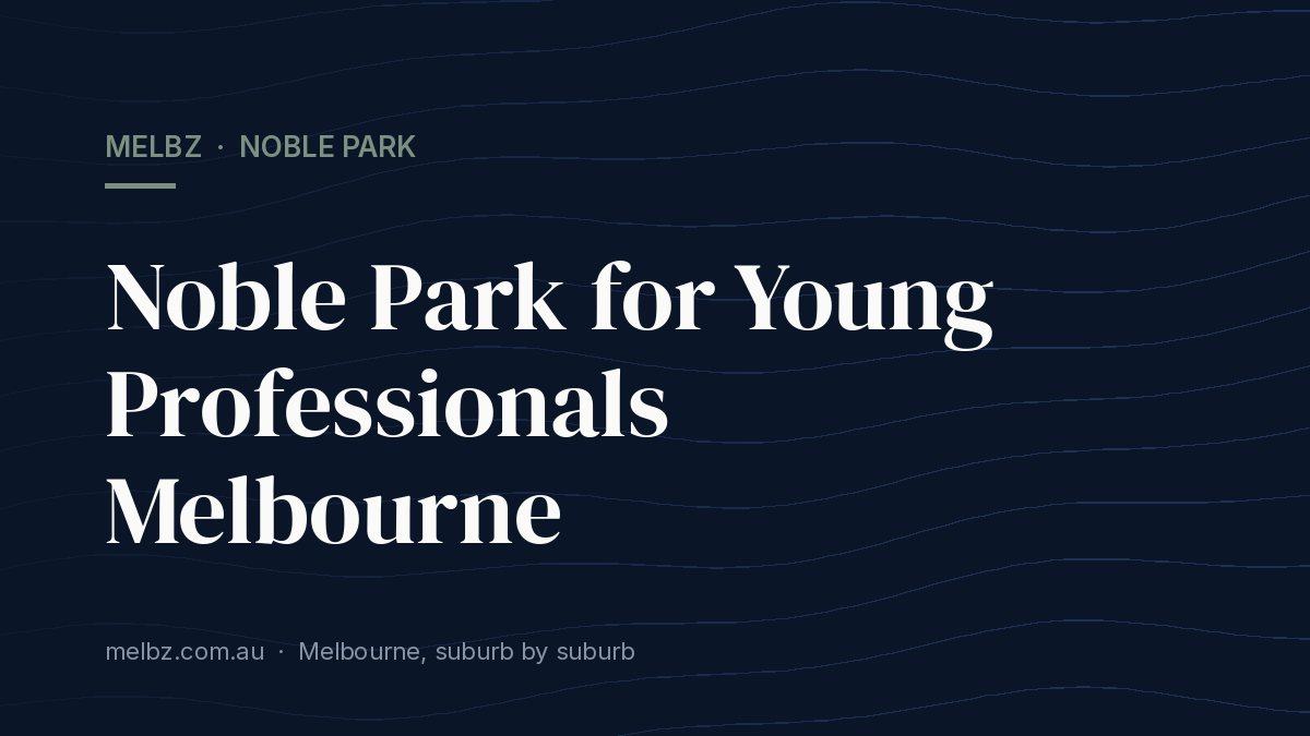 Title card: Noble Park for Young Professionals Melbourne