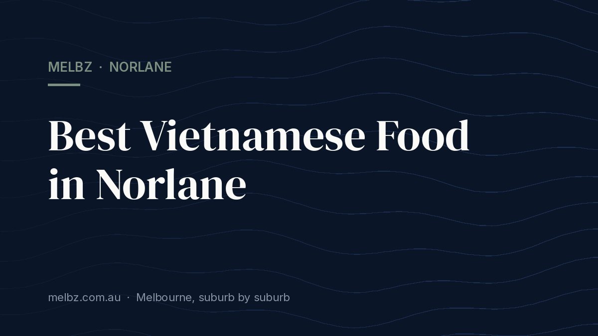 Title card: Best Vietnamese Food in Norlane