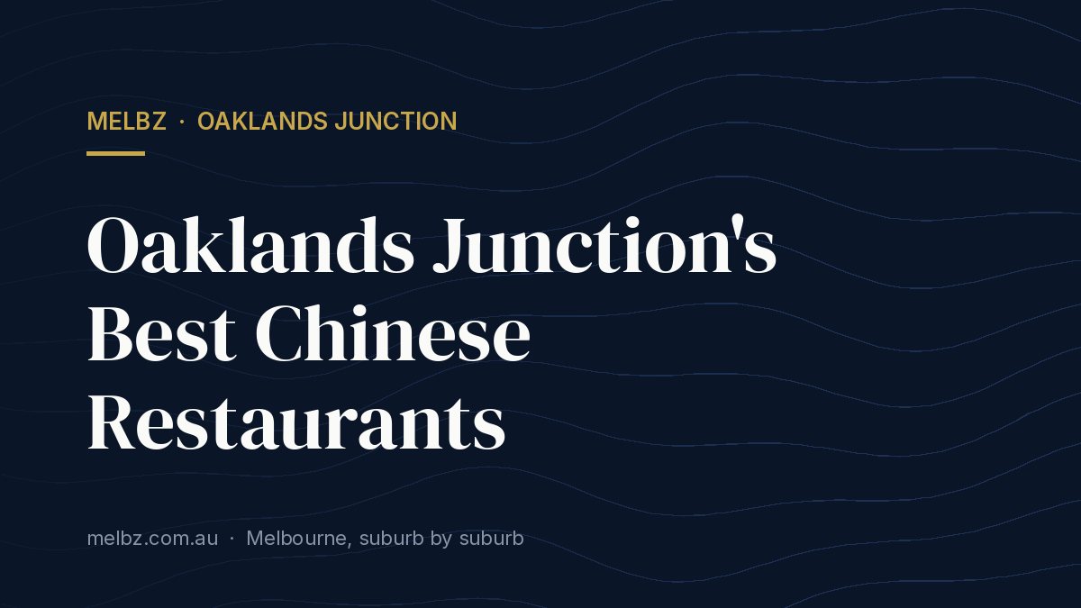 Title card: Oaklands Junction's Best Chinese Restaurants