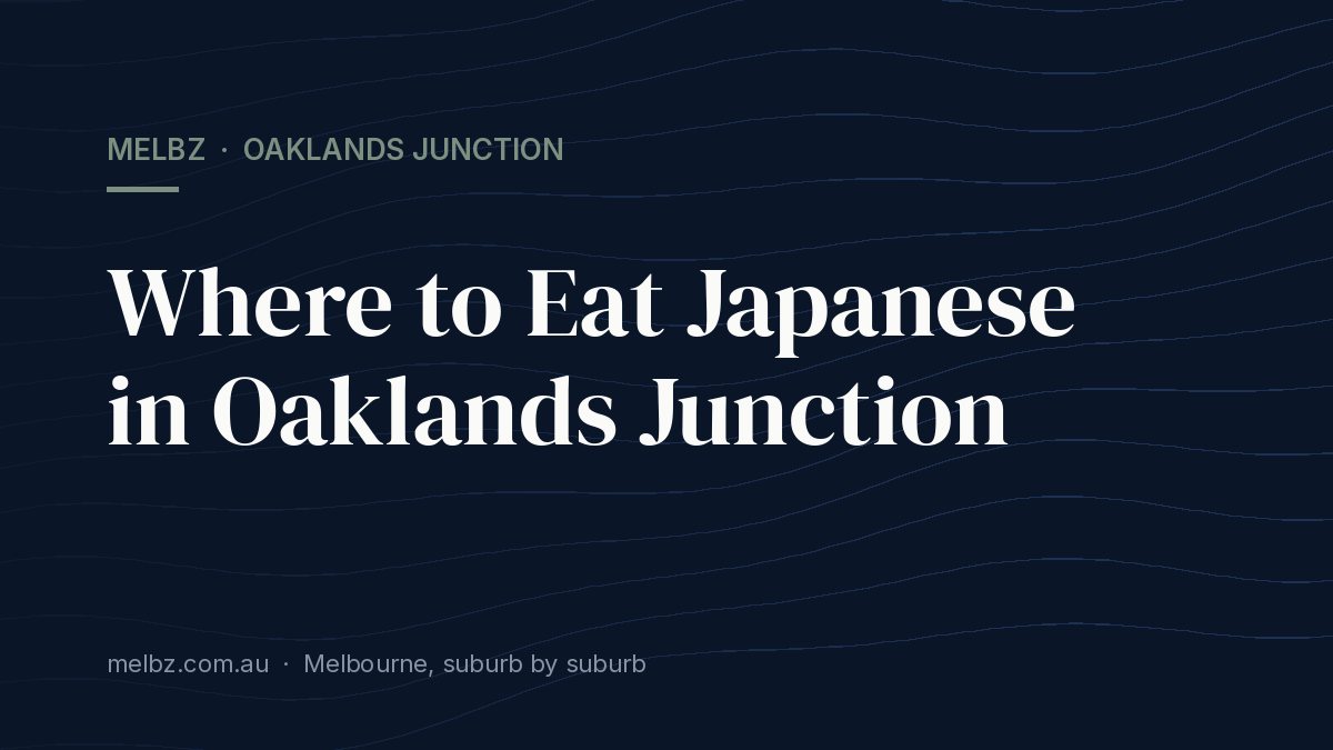 Title card: Where to Eat Japanese in Oaklands Junction