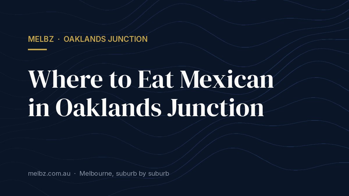 Title card: Where to Eat Mexican in Oaklands Junction
