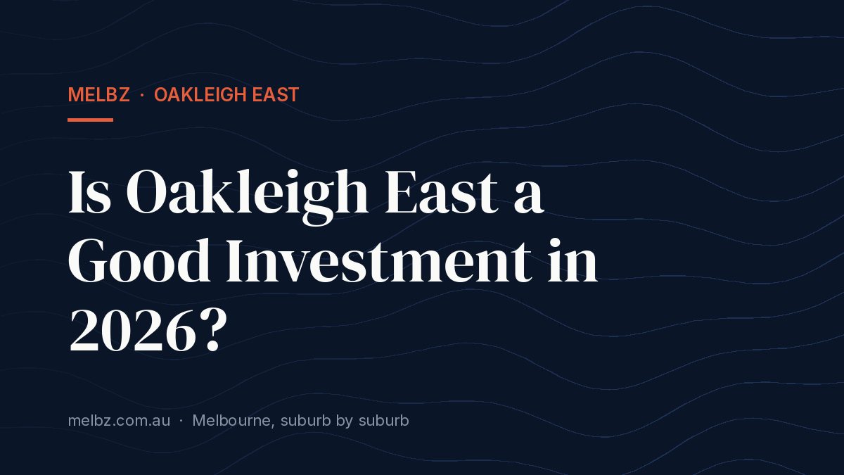 Title card: Is Oakleigh East a Good Investment in 2026?