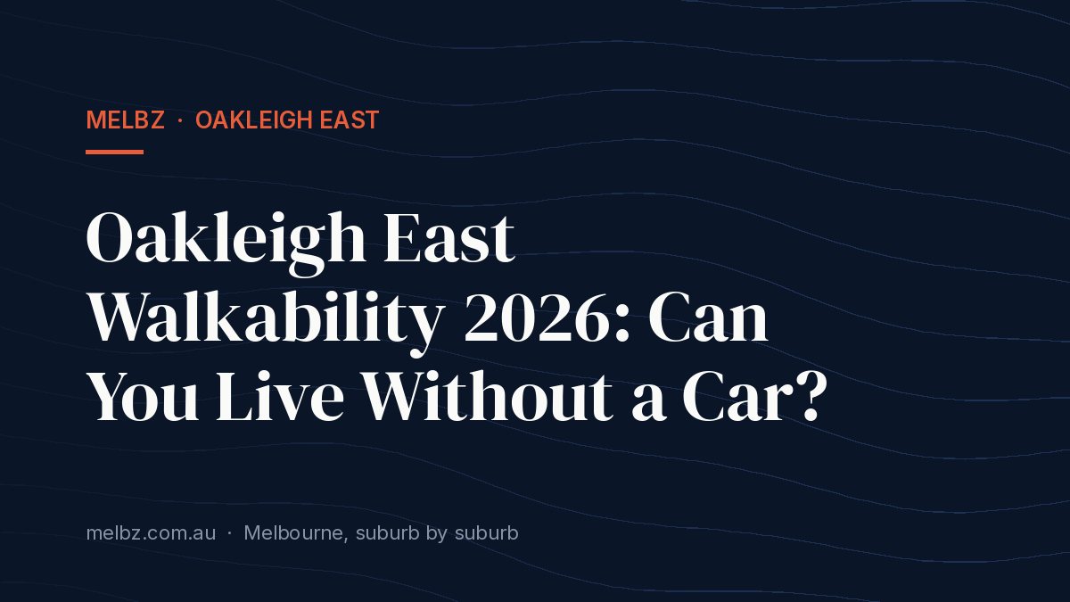 Title card: Oakleigh East Walkability 2026: Can You Live Without a Car?