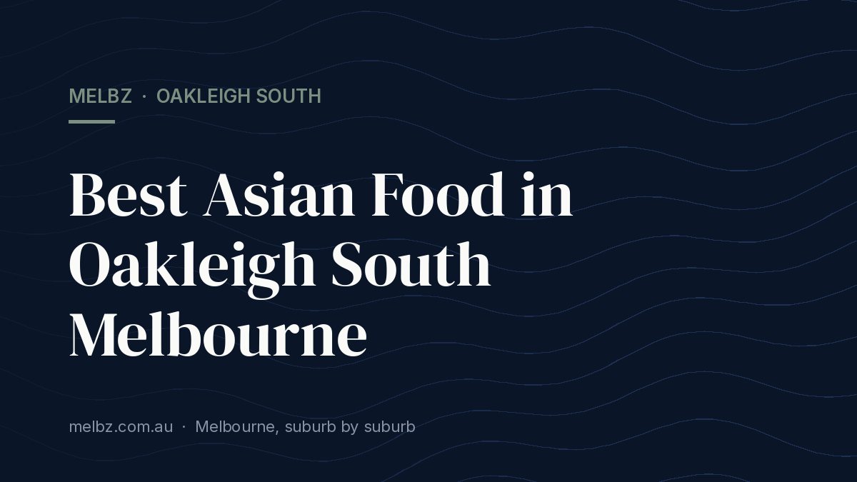 Title card: Best Asian Food in Oakleigh South Melbourne