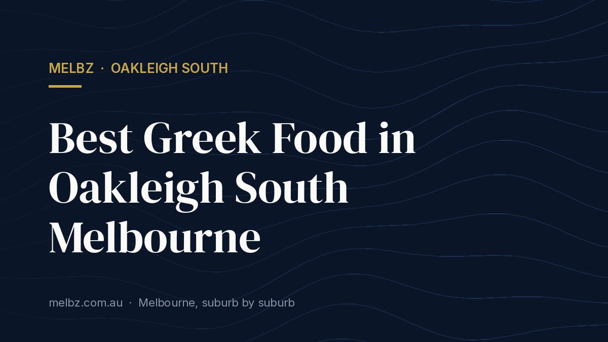 Title card: Best Greek Food in Oakleigh South Melbourne
