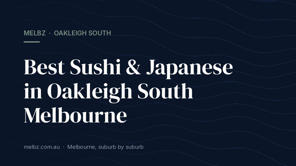 Title card: Best Sushi & Japanese in Oakleigh South Melbourne