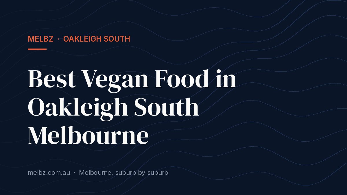Title card: Best Vegan Food in Oakleigh South Melbourne