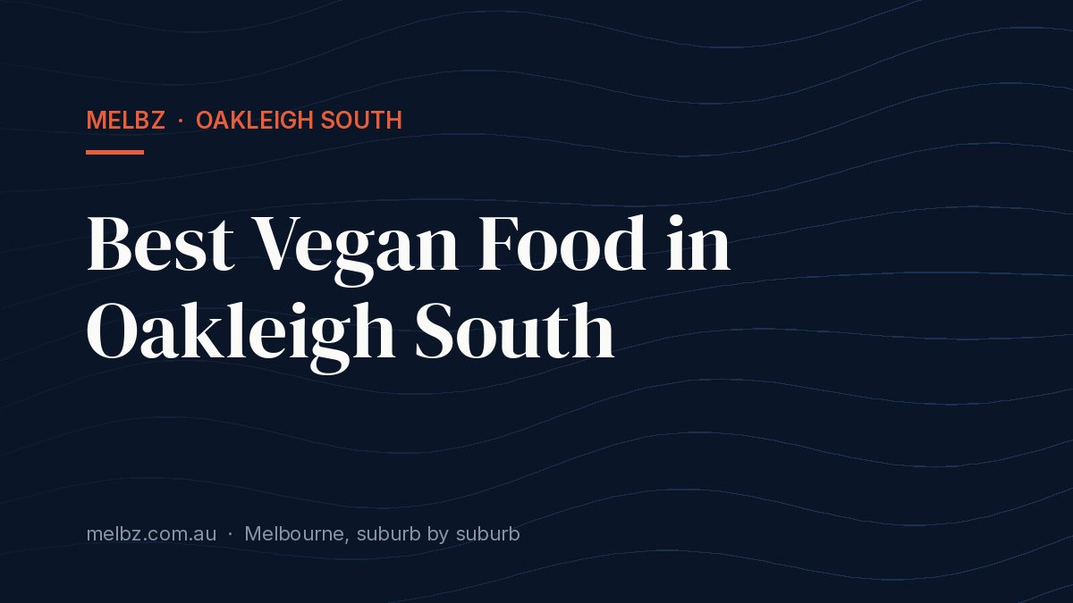 Title card: Best Vegan Food in Oakleigh South