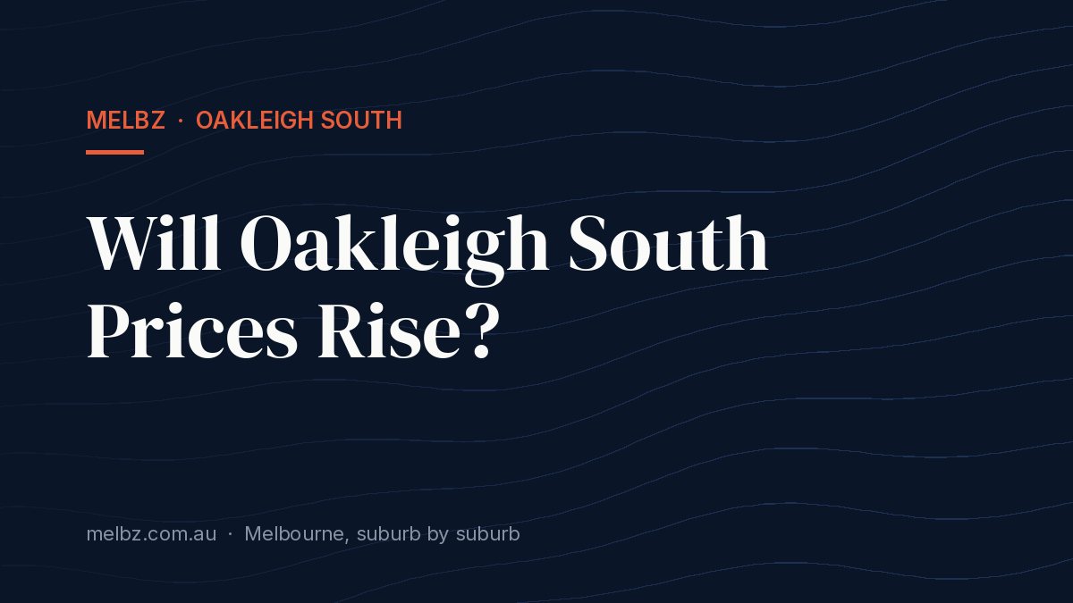 Title card: Will Oakleigh South Prices Rise?