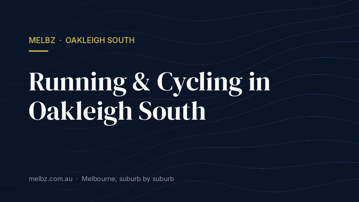 Title card: Running & Cycling in Oakleigh South