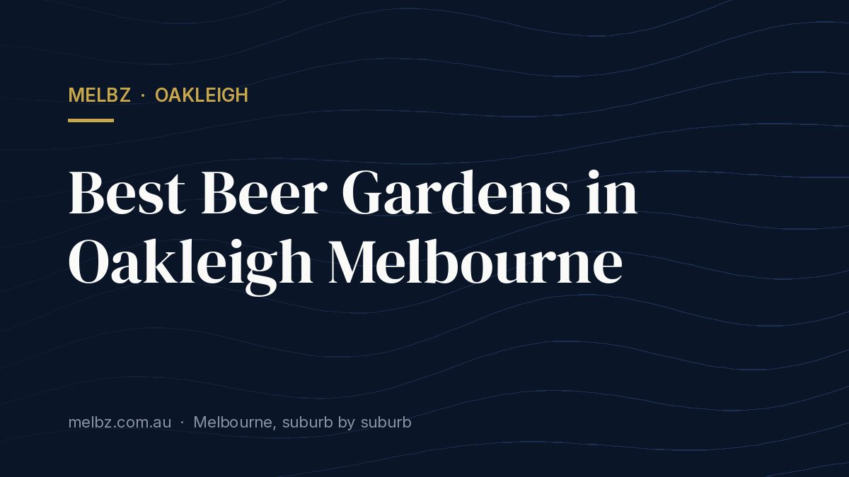 Title card: Best Beer Gardens in Oakleigh Melbourne