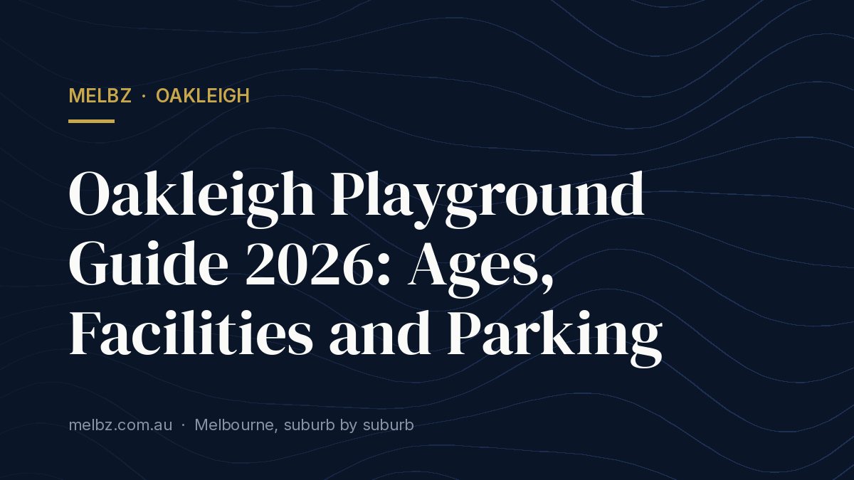 Title card: Oakleigh Playground Guide 2026: Ages, Facilities and Parking