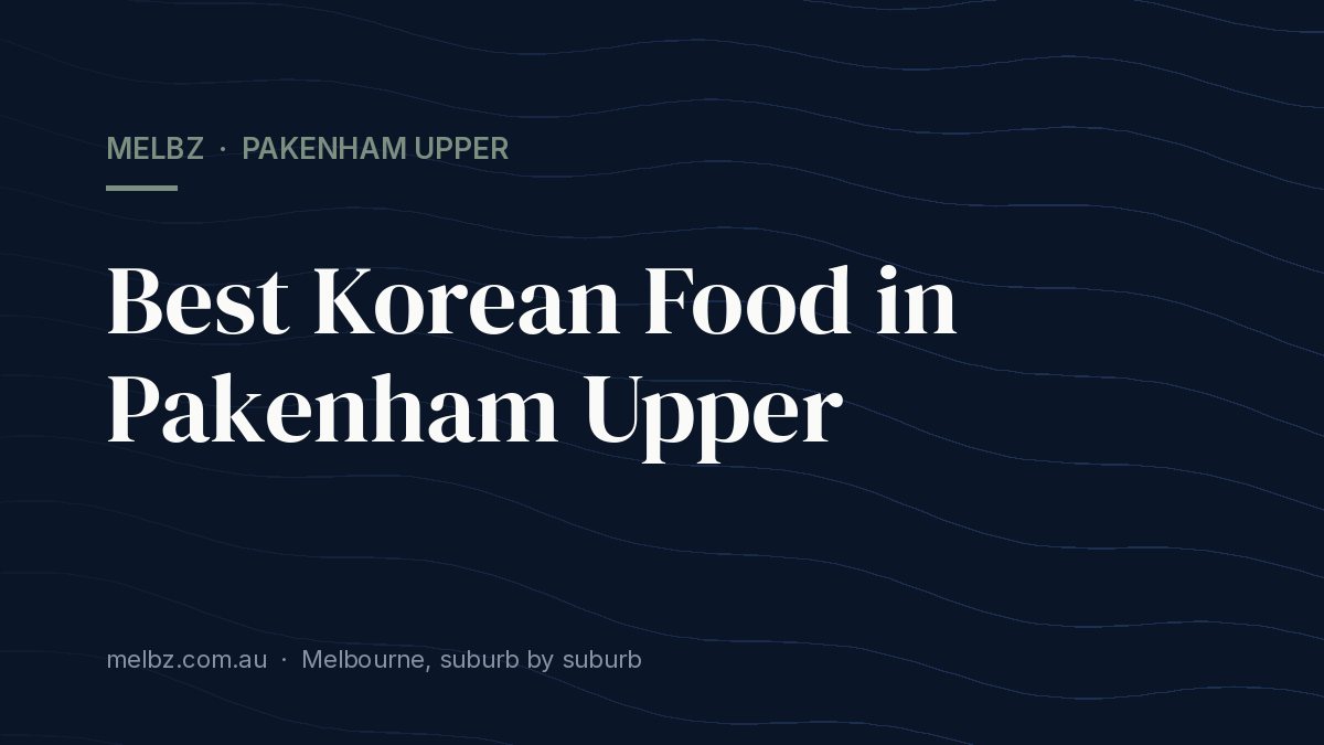 Title card: Best Korean Food in Pakenham Upper