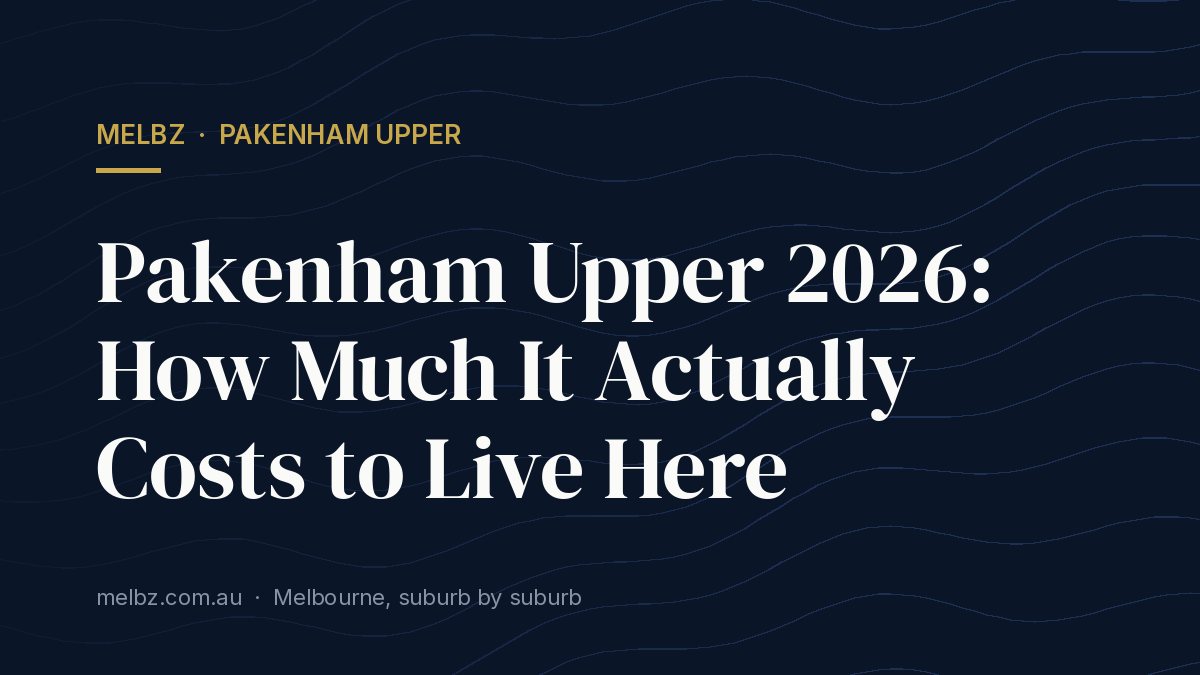 Title card: Pakenham Upper 2026: How Much It Actually Costs to Live Here