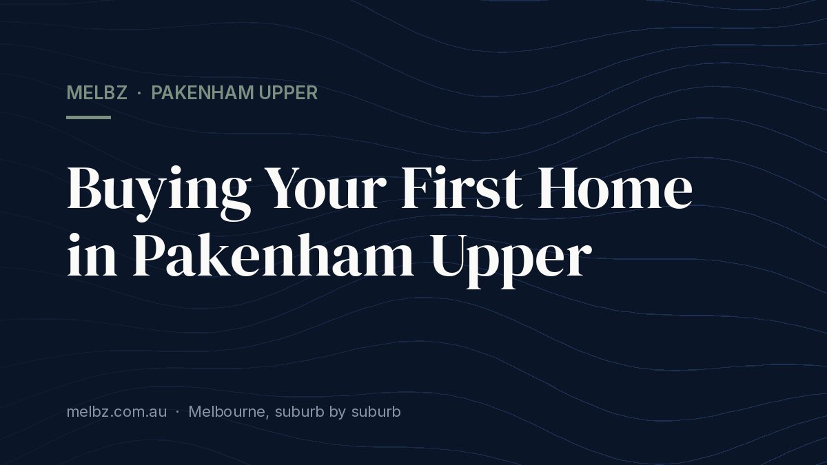 Title card: Buying Your First Home in Pakenham Upper