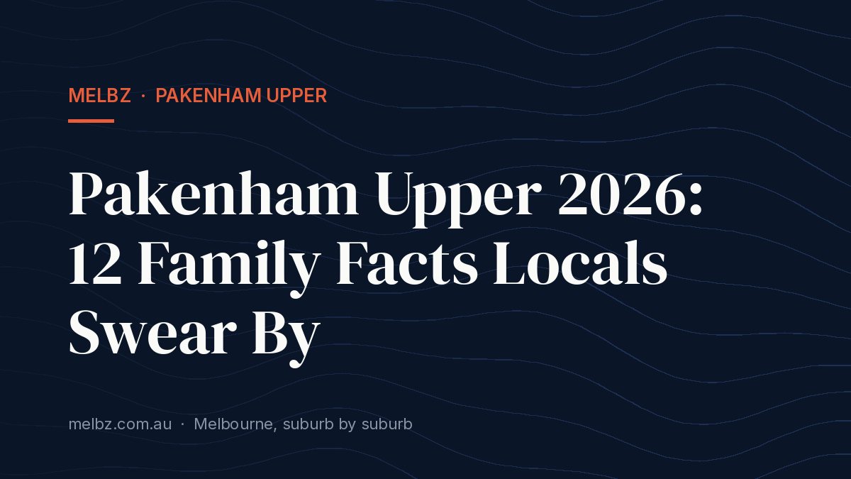 Title card: Pakenham Upper 2026: 12 Family Facts Locals Swear By