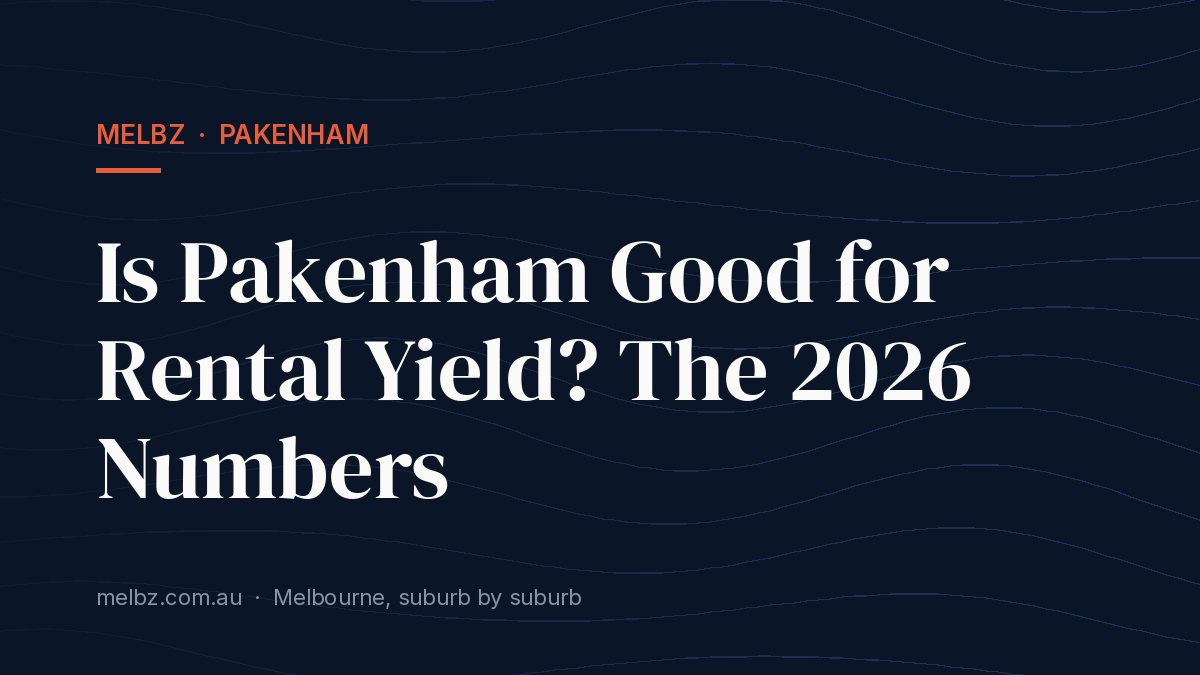 Title card: Is Pakenham Good for Rental Yield? The 2026 Numbers