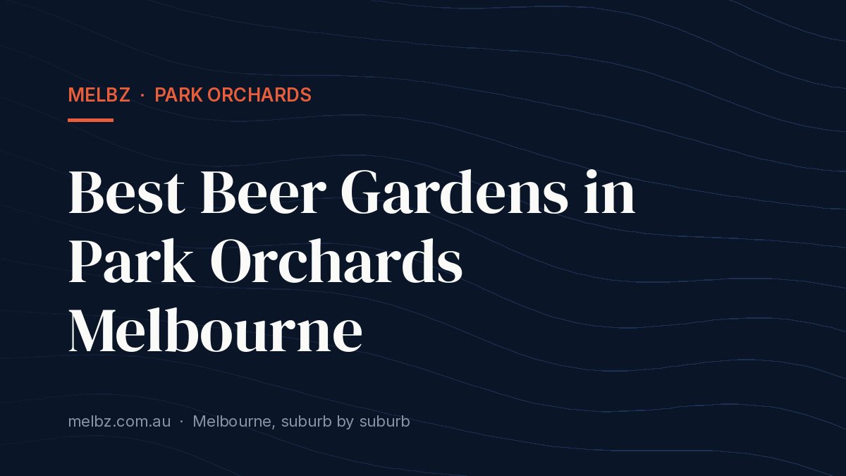 Title card: Best Beer Gardens in Park Orchards Melbourne