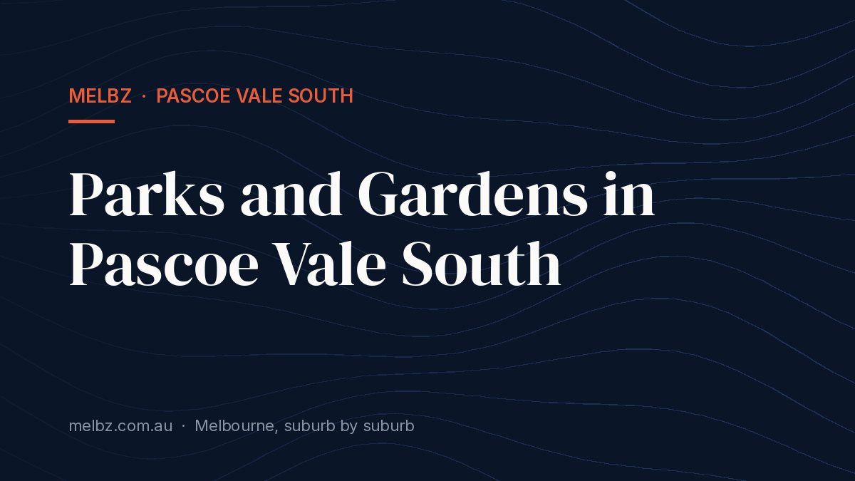 Title card: Parks and Gardens in Pascoe Vale South