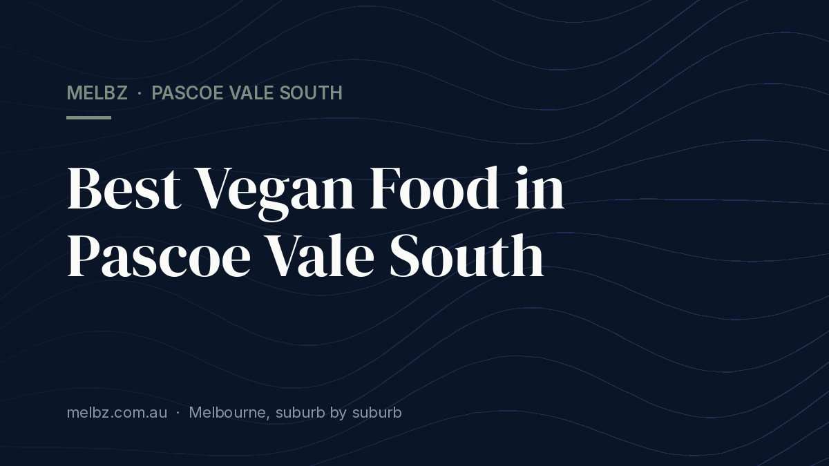 Title card: Best Vegan Food in Pascoe Vale South