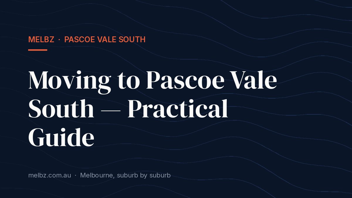 Title card: Moving to Pascoe Vale South — Practical Guide