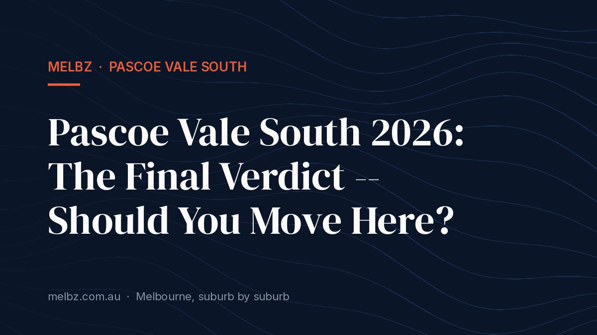 Title card: Pascoe Vale South 2026: The Final Verdict -- Should You Move Here?