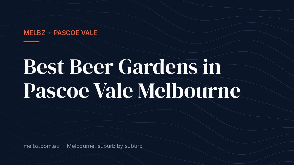 Title card: Best Beer Gardens in Pascoe Vale Melbourne