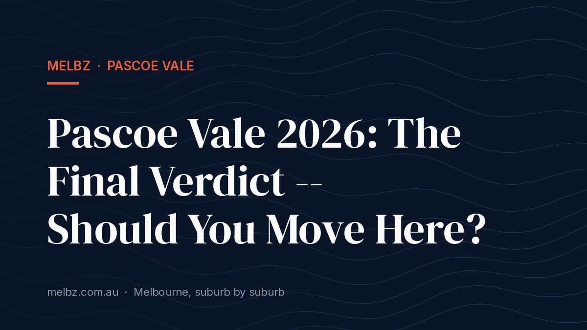 Title card: Pascoe Vale 2026: The Final Verdict -- Should You Move Here?