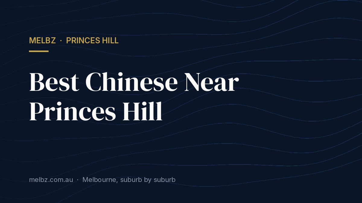 Title card: Best Chinese Near Princes Hill