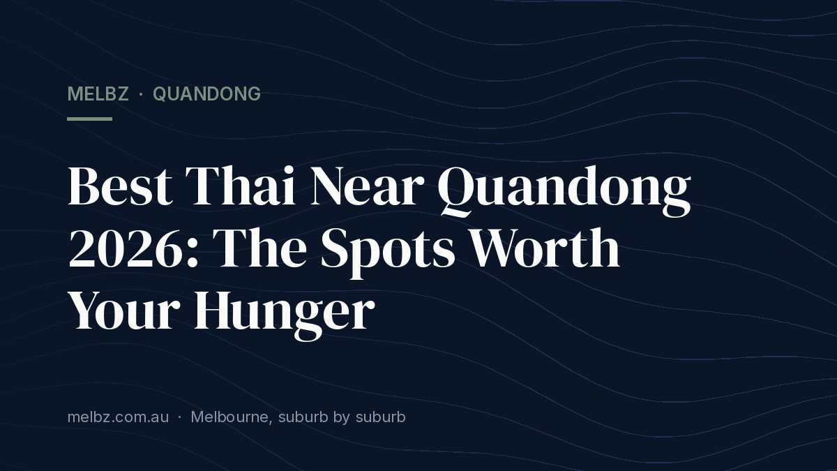 Title card: Best Thai Near Quandong 2026: The Spots Worth Your Hunger