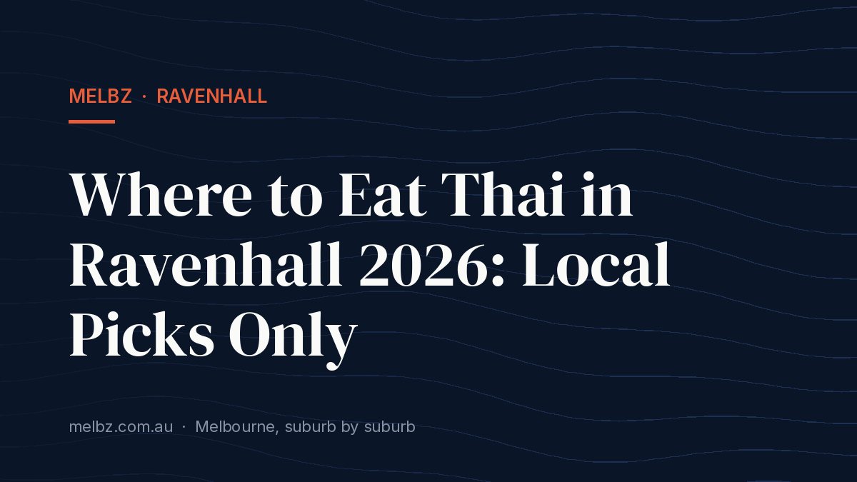 Title card: Where to Eat Thai in Ravenhall 2026: Local Picks Only