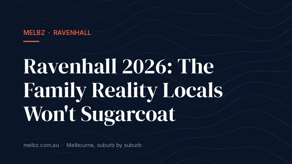 Title card: Ravenhall 2026: The Family Reality Locals Won't Sugarcoat