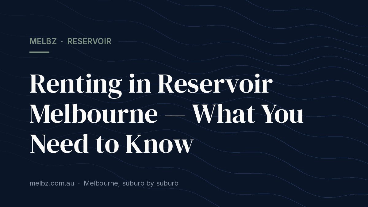 Title card: Renting in Reservoir Melbourne — What You Need to Know
