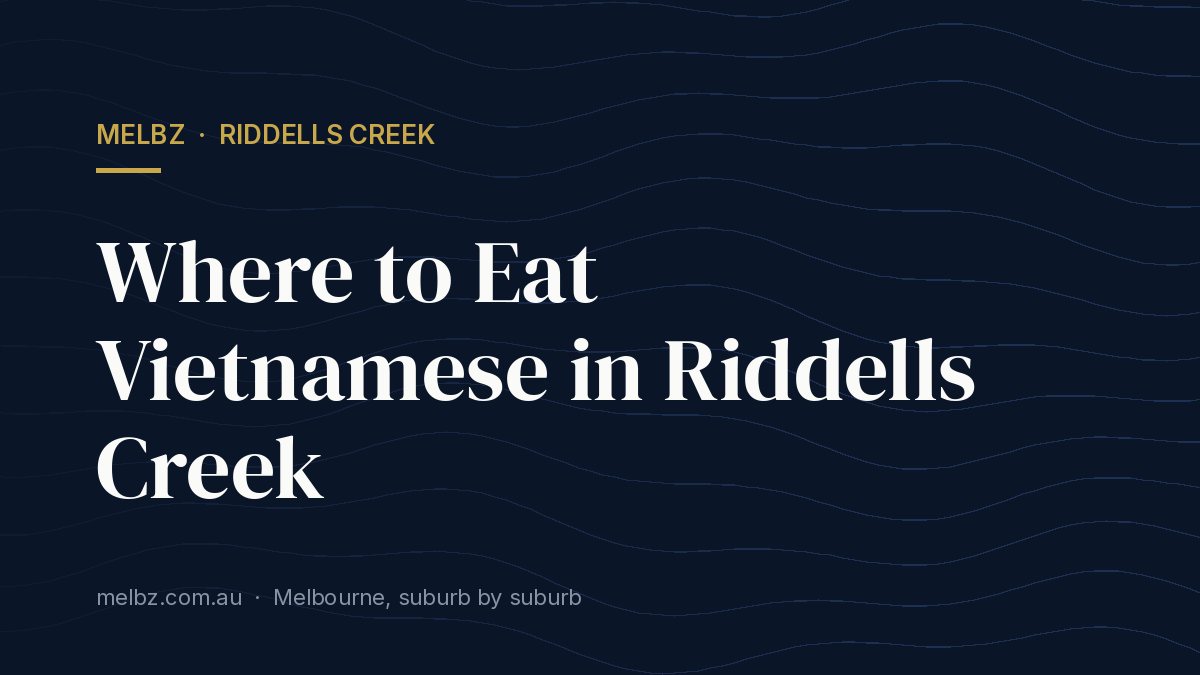 Title card: Where to Eat Vietnamese in Riddells Creek